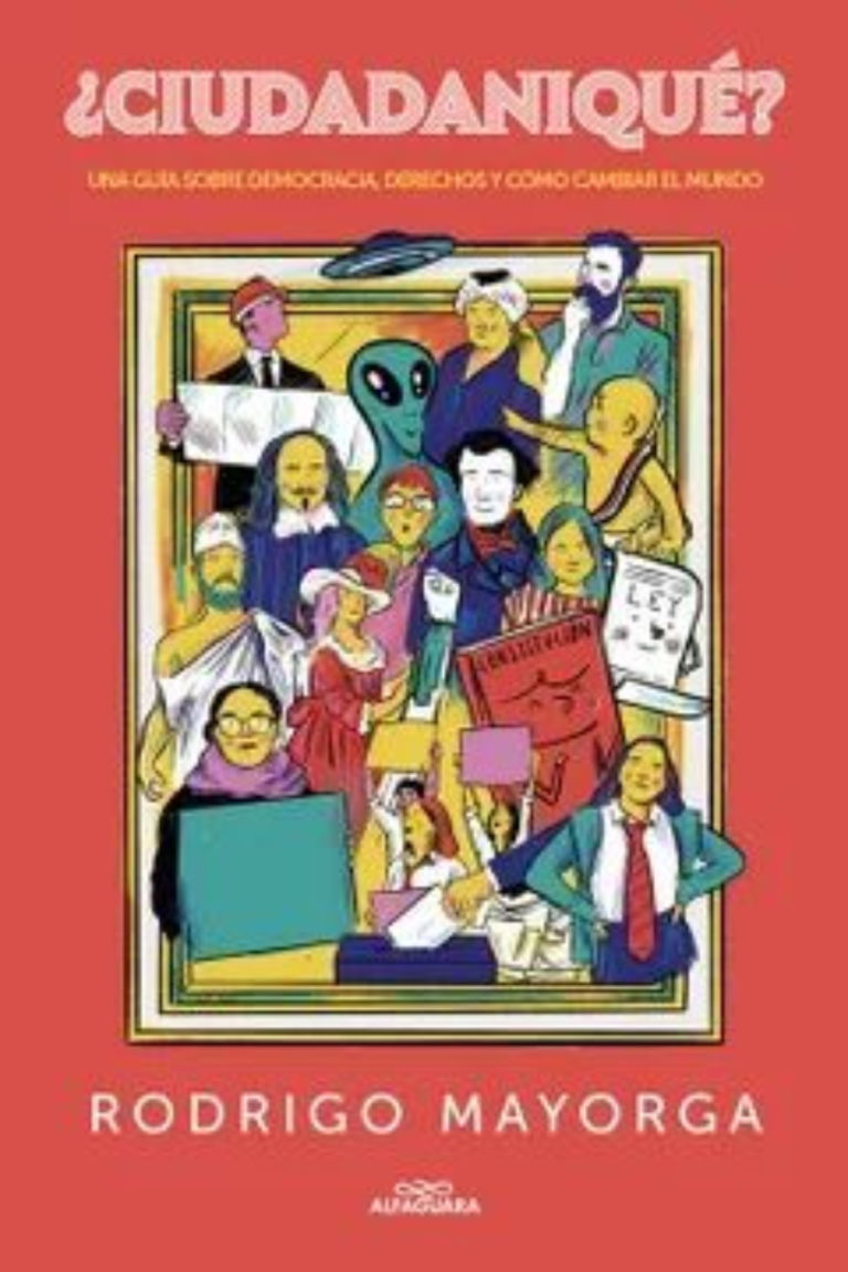 ¿Ciudadaniqué? Una guía sobre democracia, derechos y cómo cambiar el mundo
