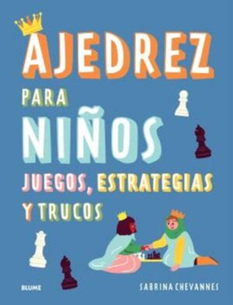 Ajedrez para niños. Juegos, estrategias y trucos